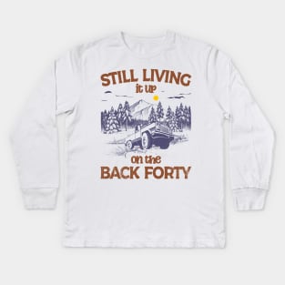 Still Living it up on the Back Forty Kids Long Sleeve T-Shirt